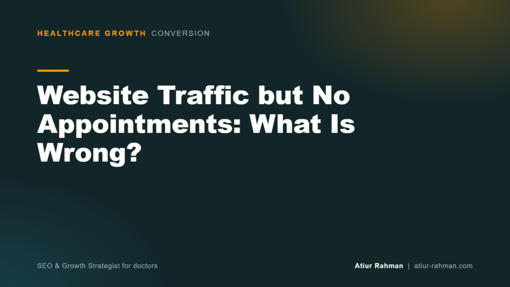 Website Traffic but No Appointments: What Is Wrong?
